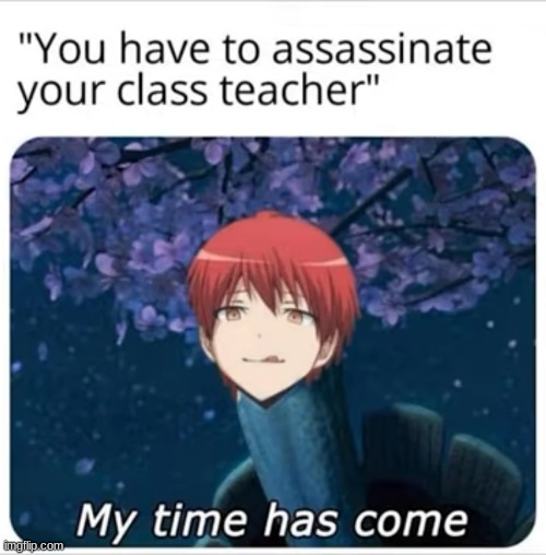 image tagged in assassination classroom,karma | made w/ Imgflip meme maker