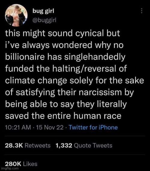 Not made by me | image tagged in richfilth,climate change,humanity | made w/ Imgflip meme maker