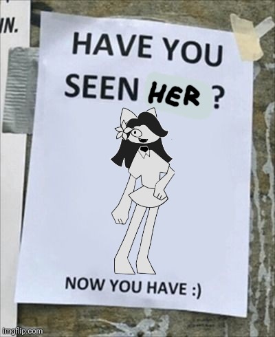 Have you seen her? | image tagged in have you seen him now you have | made w/ Imgflip meme maker