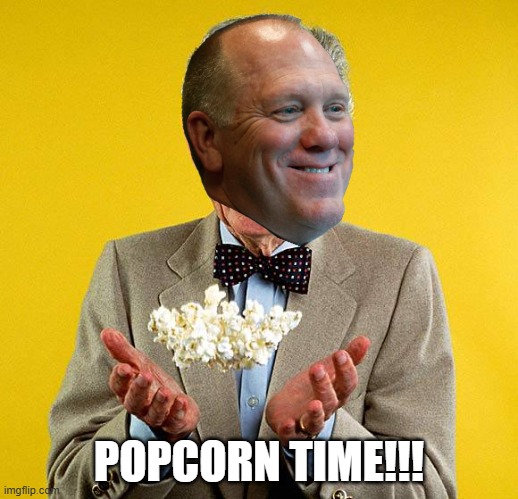 Tom Homan | POPCORN TIME!!! | image tagged in orville redenbacher,tom homan,popcorn | made w/ Imgflip meme maker