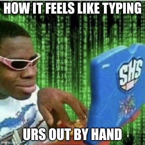 REL | HOW IT FEELS LIKE TYPING; URS OUT BY HAND | image tagged in ryan beckford,memes,funny,funny memes,funny meme | made w/ Imgflip meme maker