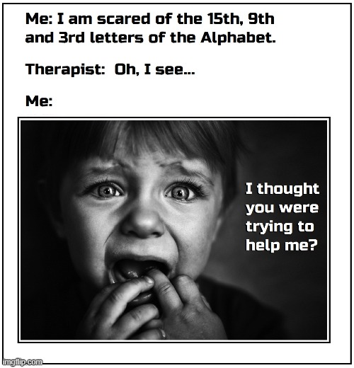 Grammatophobia Gone Wild! | image tagged in vince vance,psychiatry,memes,fear,alphabet,psychology | made w/ Imgflip meme maker