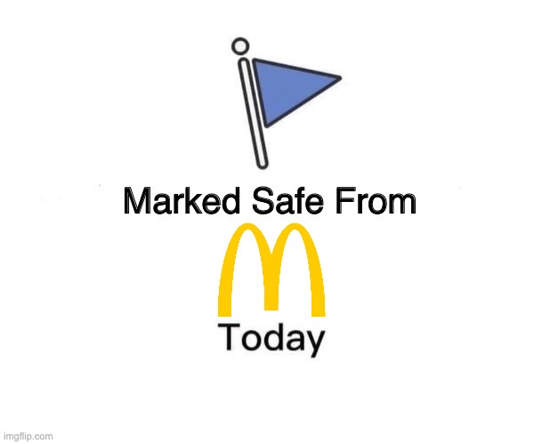 marked safe from mcdonalds | image tagged in memes,marked safe from | made w/ Imgflip meme maker