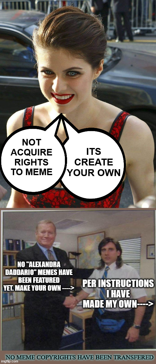 took time to process | ITS CREATE YOUR OWN; NOT ACQUIRE RIGHTS TO MEME; NO MEME COPYRIGHTS HAVE BEEN TRANSFERED | image tagged in alexandra daddario,meme,copyright | made w/ Imgflip meme maker