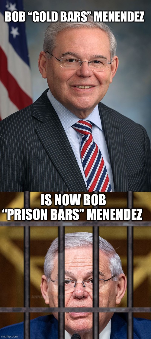 BOB “GOLD BARS” MENENDEZ; IS NOW BOB “PRISON BARS” MENENDEZ | image tagged in congressman robert menendez d-nj,bob menendez | made w/ Imgflip meme maker