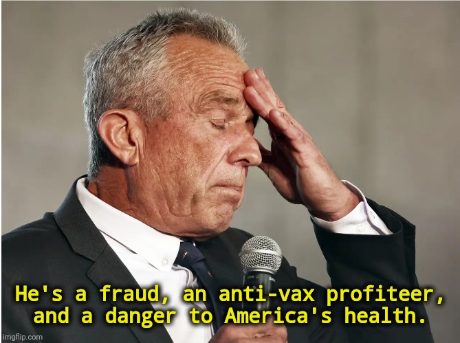 He secretly had his own kids vaccinated. A total hypocrite. | He's a fraud, an anti-vax profiteer, and a danger to America's health. | image tagged in rfk jr brain worms,rfk jr,liar,anti vax,samoa,hypocrite | made w/ Imgflip meme maker