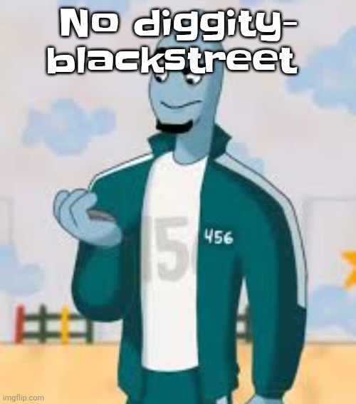 Squiggame | No diggity- blackstreet | image tagged in squiggame | made w/ Imgflip meme maker