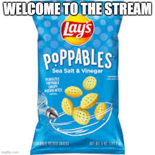 welcome | WELCOME TO THE STREAM | image tagged in poppables | made w/ Imgflip meme maker