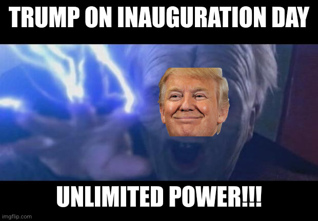 Slap democracy and Democracy will slap back | TRUMP ON INAUGURATION DAY; UNLIMITED POWER!!! | image tagged in darth sidious unlimited power,donald trump,memes,executive orders,dictator,i pity the fool | made w/ Imgflip meme maker