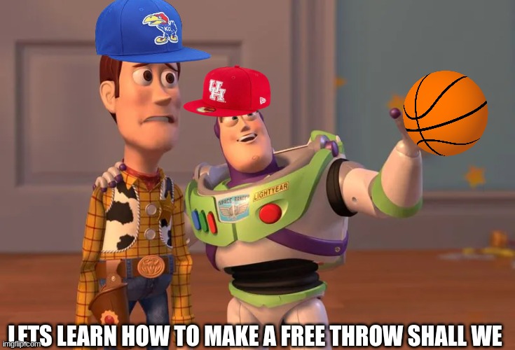 Houston Cougars meme | LETS LEARN HOW TO MAKE A FREE THROW SHALL WE | image tagged in memes,houston,college football,basketball meme,nba memes,kansas | made w/ Imgflip meme maker