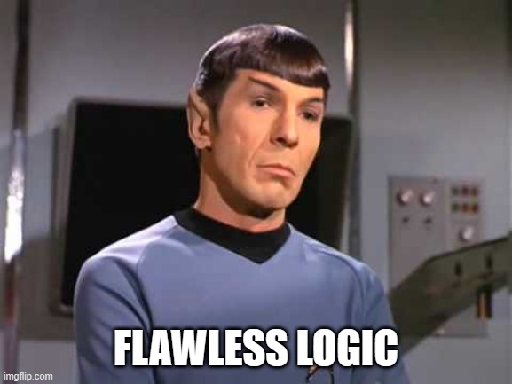 Fascinating Spock | FLAWLESS LOGIC | image tagged in fascinating spock | made w/ Imgflip meme maker