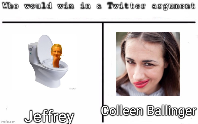 Pitting random mfs against each other | Colleen Ballinger; Jeffrey | image tagged in pitting random mfs against each other,memes,msmg | made w/ Imgflip meme maker