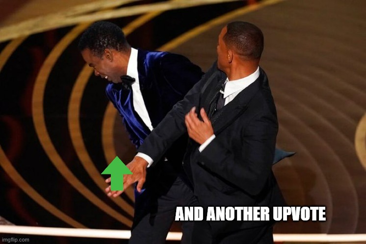 Will Smith Slap | AND ANOTHER UPVOTE | image tagged in will smith slap | made w/ Imgflip meme maker