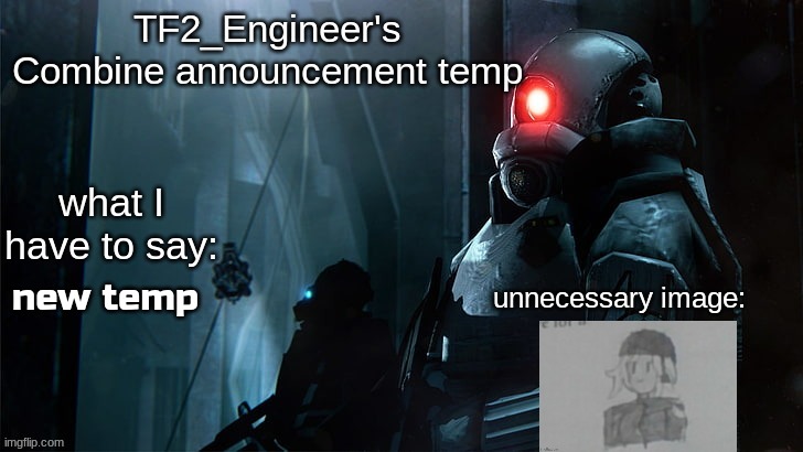 TF2_Engineer's Combine announcement template | new temp | image tagged in tf2_engineer's combine announcement template | made w/ Imgflip meme maker