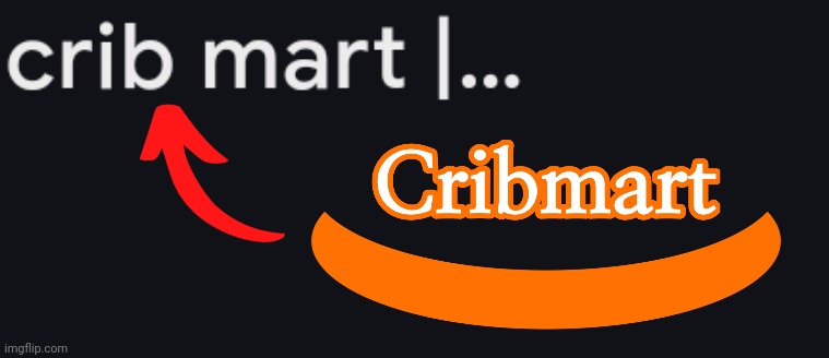 Cribmart name soundalikes | image tagged in cribmart,name soundalikes | made w/ Imgflip meme maker