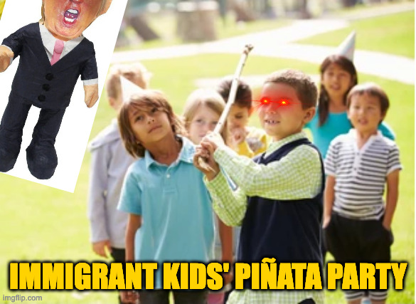 Fun doesn't need a special occasion. | IMMIGRANT KIDS' PIÑATA PARTY | image tagged in memes,immigrants,smashing | made w/ Imgflip meme maker