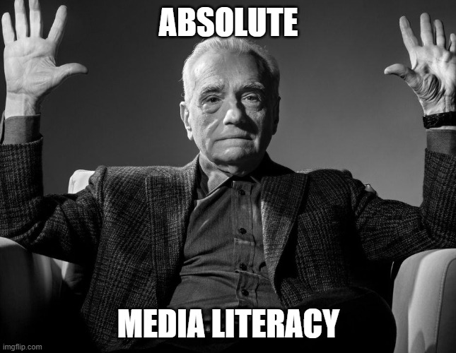 Absolute media literacy | ABSOLUTE; MEDIA LITERACY | image tagged in absolute cinema | made w/ Imgflip meme maker