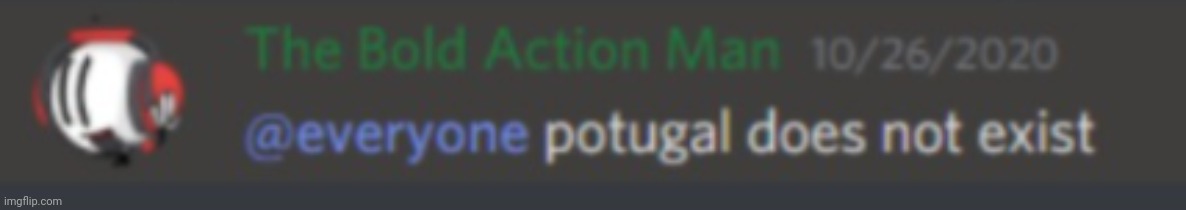 The Bold Action Man portugal does not exist | image tagged in the bold action man portugal does not exist,memes,msmg | made w/ Imgflip meme maker