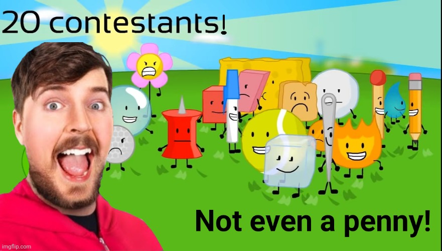 ㅤ | image tagged in mrbeast,bfdi | made w/ Imgflip meme maker