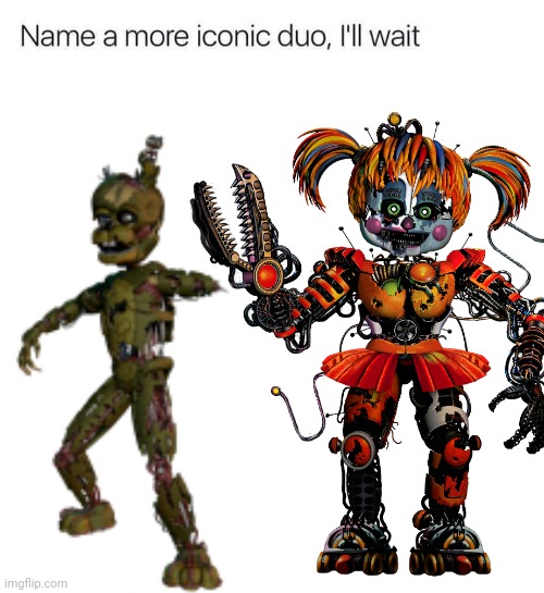 Name a more iconic duo, I'll wait | image tagged in name a more iconic duo i'll wait | made w/ Imgflip meme maker