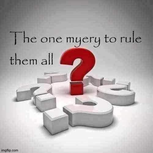 The one myery | image tagged in the one myery | made w/ Imgflip meme maker