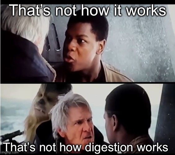 That's not how it works | That’s not how it works; That’s not how digestion works | image tagged in that's not how it works | made w/ Imgflip meme maker