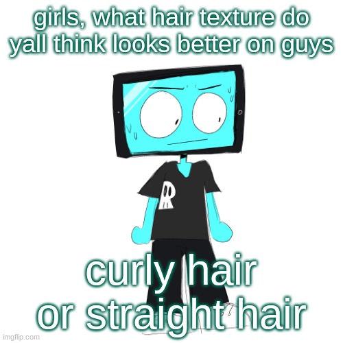 IcyXD concerned | girls, what hair texture do yall think looks better on guys; curly hair or straight hair | image tagged in icyxd concerned | made w/ Imgflip meme maker