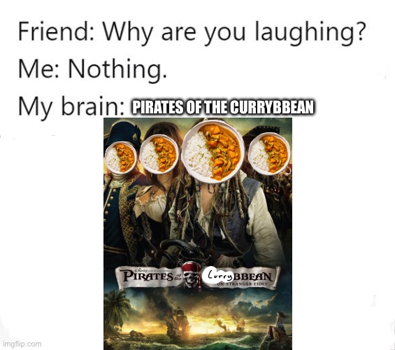 CaseOh ahh moment | PIRATES OF THE CURRYBBEAN | image tagged in why are you laughing template,pirates of the carribean | made w/ Imgflip meme maker