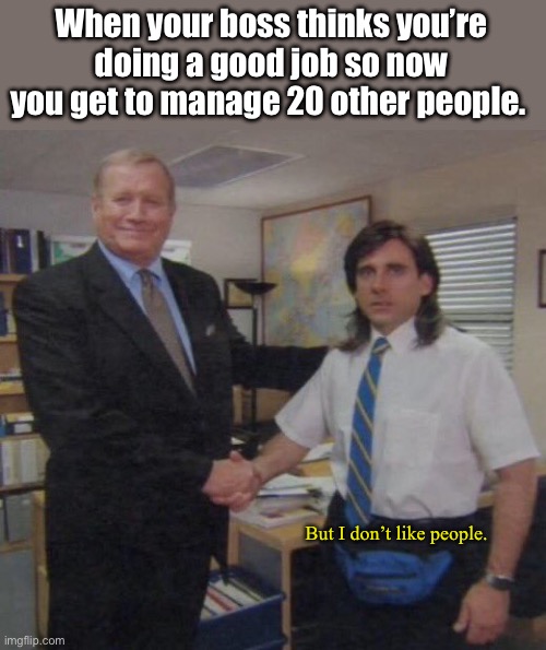 When you work hard and become a manager but hate people | When your boss thinks you’re doing a good job so now you get to manage 20 other people. But I don’t like people. | image tagged in congrats | made w/ Imgflip meme maker