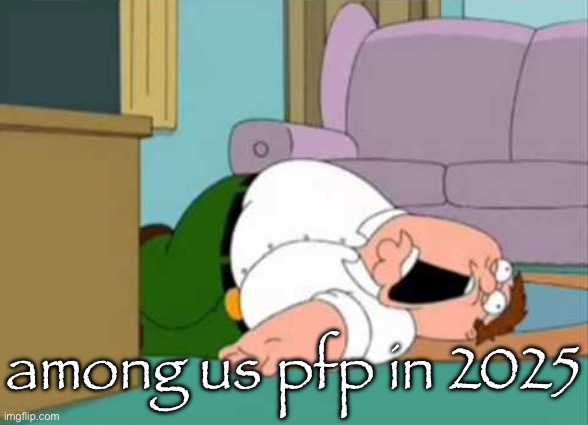 Dead Peter Griffin | among us pfp in 2025 | image tagged in dead peter griffin | made w/ Imgflip meme maker