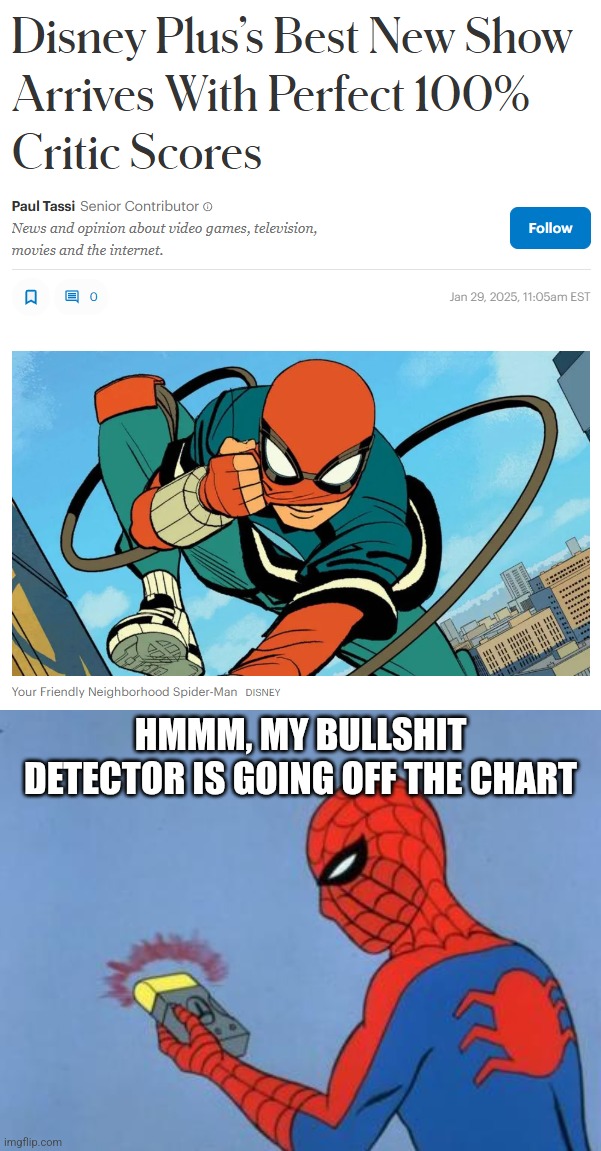 New Spiderman cartoon critics | HMMM, MY BULLSHIT DETECTOR IS GOING OFF THE CHART | image tagged in spiderman detector,spiderman,bullshit,critics,disney plus | made w/ Imgflip meme maker