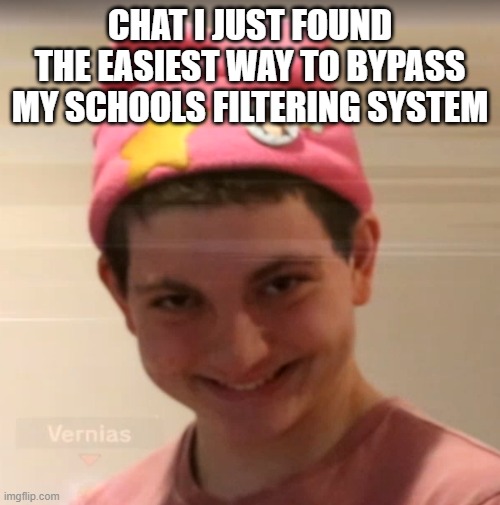 I just downloaded opera gx of microsoft store and for some reason the browser doesn't have the filtering | CHAT I JUST FOUND THE EASIEST WAY TO BYPASS MY SCHOOLS FILTERING SYSTEM | image tagged in vernias face | made w/ Imgflip meme maker