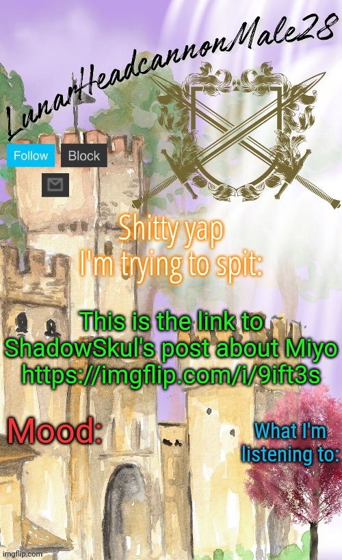 LunarHeadcanonMale28's announcement template(thanks Disco) | This is the link to ShadowSkul's post about Miyo
https://imgflip.com/i/9ift3s | image tagged in lunarheadcanonmale28's announcement template thanks disco,msmg,memes | made w/ Imgflip meme maker