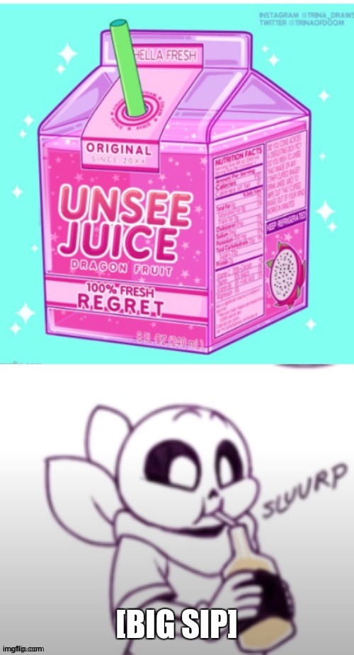 Underswap! sans unsee juice | [BIG SIP] | image tagged in underswap sans unsee juice | made w/ Imgflip meme maker