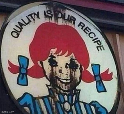 Wendy’s nightmare | image tagged in wendys nightmare | made w/ Imgflip meme maker