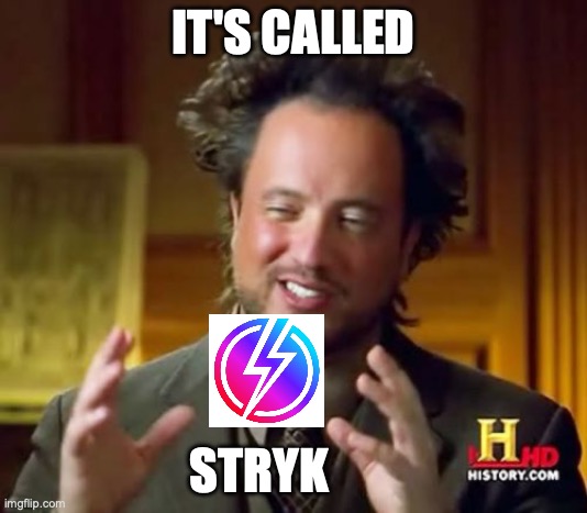 Ancient Aliens | IT'S CALLED; STRYK | image tagged in memes,crypto,cryptocurrency,stryk,icarus,icariamemes | made w/ Imgflip meme maker