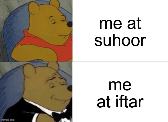 ramadan in 30 days,i'm posting muslim memes everyday until ramadan | me at suhoor; me at iftar | image tagged in memes,tuxedo winnie the pooh | made w/ Imgflip meme maker