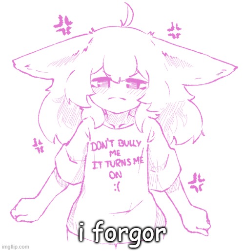 speechbubbler but the speechbubble is gone | i forgor | image tagged in speechbubbler but the speechbubble is gone | made w/ Imgflip meme maker