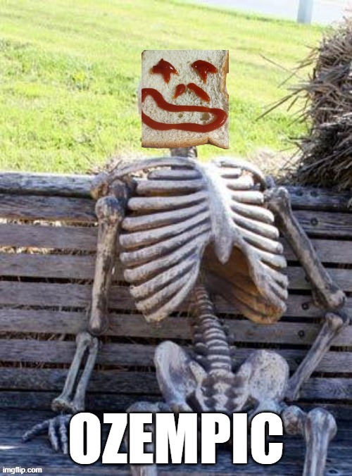 Ozempic - Happy Face | OZEMPIC | image tagged in waiting skeleton-happy face,noli hoc domi,safety first | made w/ Imgflip meme maker