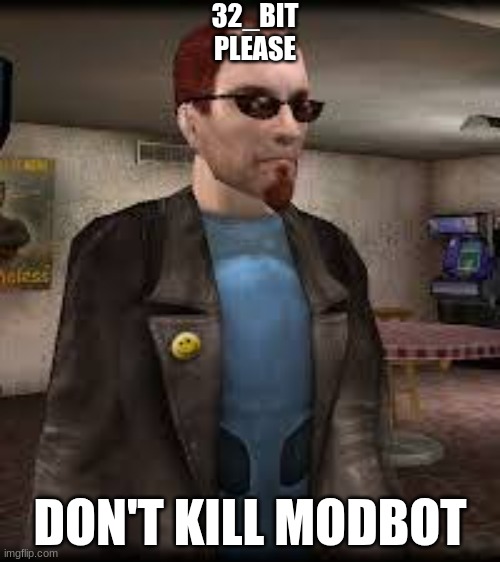 Postal Dude | 32_BIT
PLEASE; DON'T KILL MODBOT | image tagged in postal dude | made w/ Imgflip meme maker