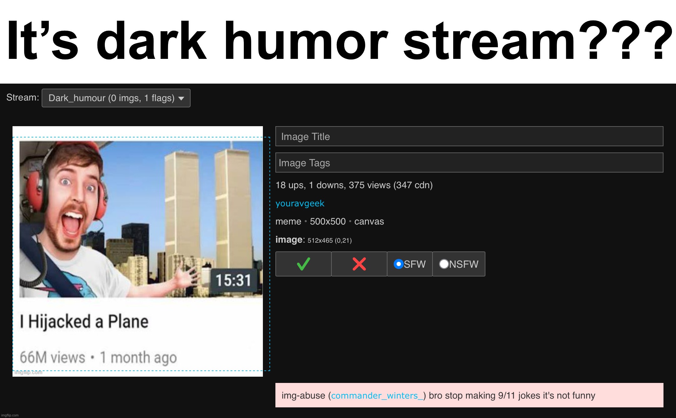 I think someone’s sensitive to dark humor :c | It’s dark humor stream??? | made w/ Imgflip meme maker