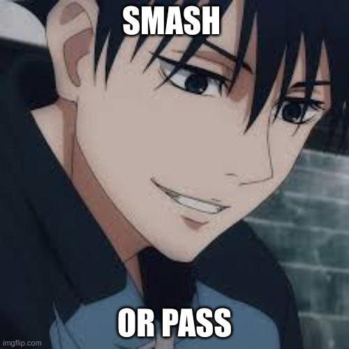 Asher's note - SMASH | SMASH; OR PASS | made w/ Imgflip meme maker