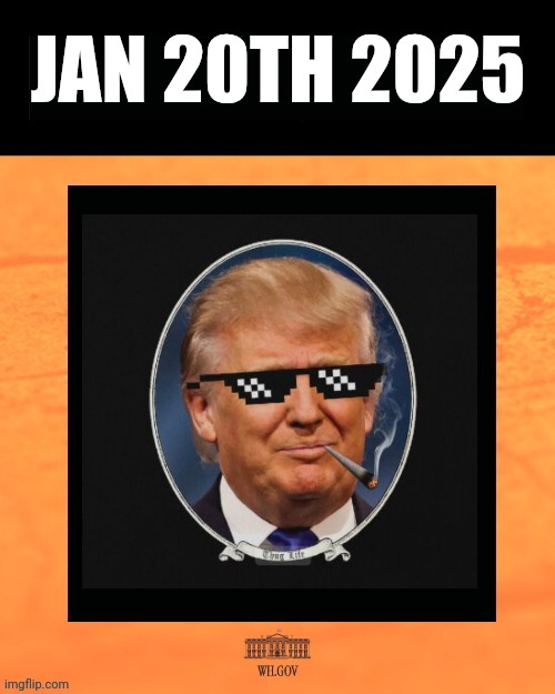 Trump Street Cred | JAN 20TH 2025 | made w/ Imgflip meme maker