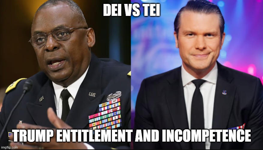 DEI VS TEI; TRUMP ENTITLEMENT AND INCOMPETENCE | made w/ Imgflip meme maker