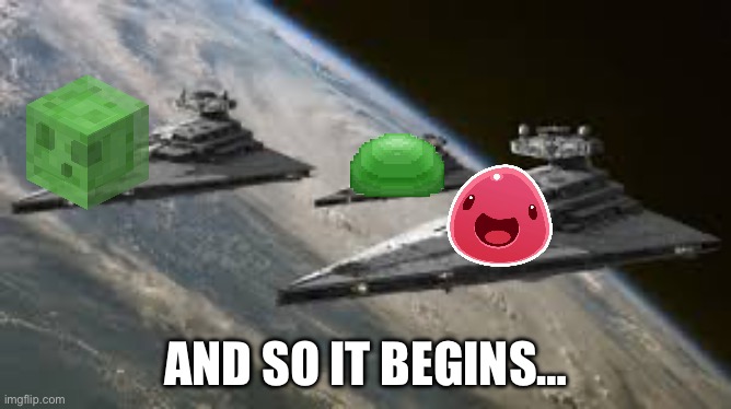 It starts here! | AND SO IT BEGINS… | image tagged in empire star destroyers | made w/ Imgflip meme maker