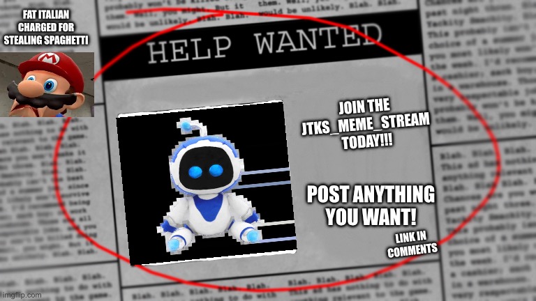 Join it today! | FAT ITALIAN CHARGED FOR STEALING SPAGHETTI; JOIN THE JTKS_MEME_STREAM TODAY!!! POST ANYTHING YOU WANT! LINK IN COMMENTS | image tagged in fnaf newspaper | made w/ Imgflip meme maker