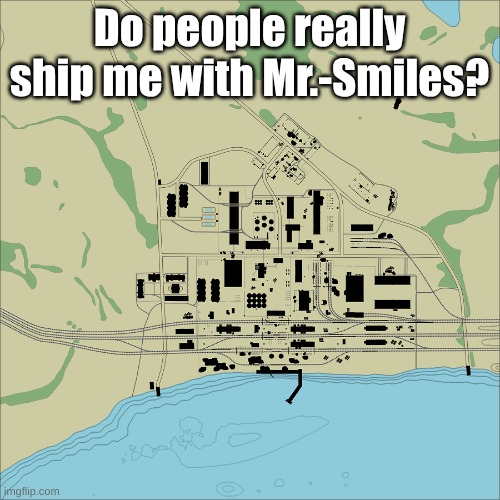 Abandoned Factory | Do people really ship me with Mr.-Smiles? | image tagged in abandoned factory | made w/ Imgflip meme maker