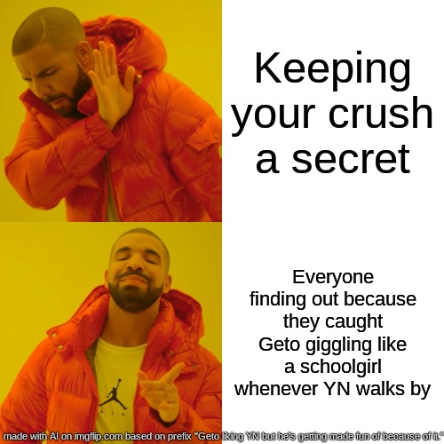 Geto | Keeping your crush a secret; Everyone finding out because they caught Geto giggling like a schoolgirl whenever YN walks by | image tagged in memes,drake hotline bling | made w/ Imgflip meme maker