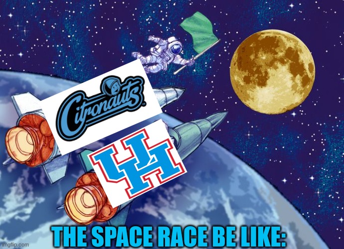 Houston Cougars meme | THE SPACE RACE BE LIKE: | image tagged in memes,college football,football,sports | made w/ Imgflip meme maker