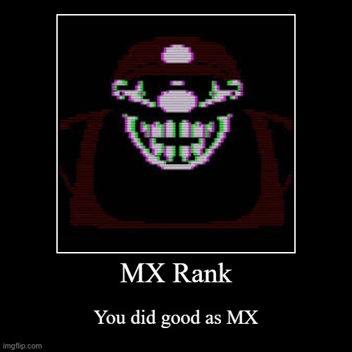 When you win as MX | MX Rank | You did good as MX | image tagged in funny,demotivationals | made w/ Imgflip demotivational maker